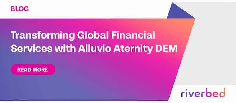 Transforming Global Financial Services with Riverbed Aternity DEM